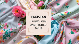 Shop Lawn Unstitched Suits Online – Affordable & Trendy Designs